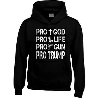 Pro God Pro Life Pro Gun Pro Trump Black Color Hoody XXXL