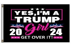Yes, I'm A TRUMP Girl-Get Over It 2024 Flag