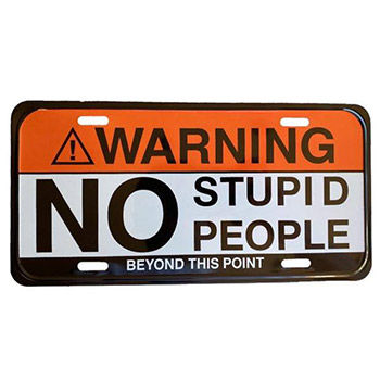 Wholesale License Plate "No Stupid People Beyond This Point"
