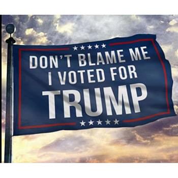 Don't Blame On Me I Voted for Trump Flag